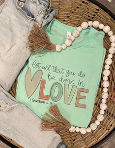 Let all that you do be done in love tee